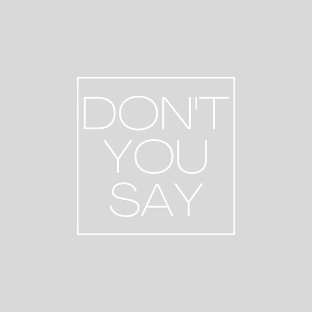 Don't You Say