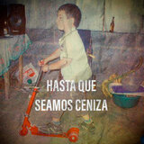 Hasta Que Seamos Ceniza