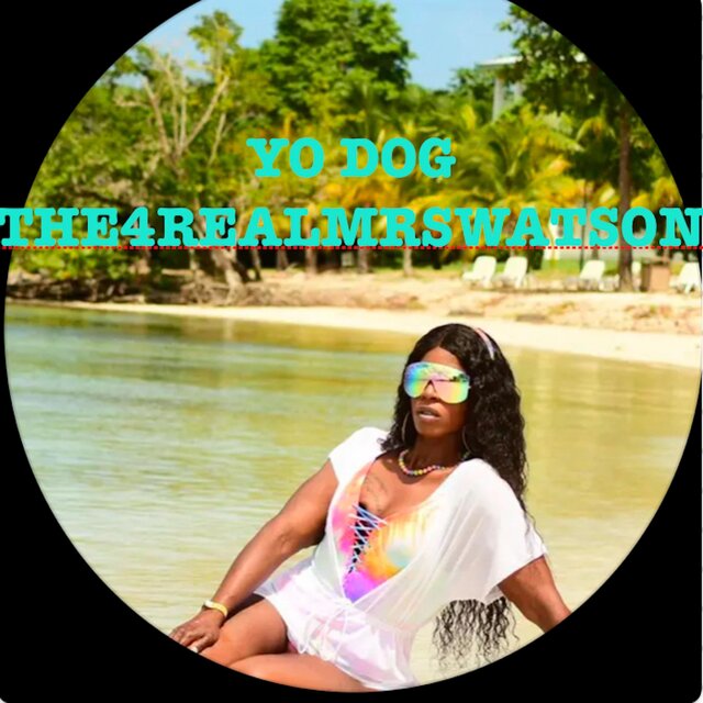 YO DOG ~ THE4REALMRSWATSON