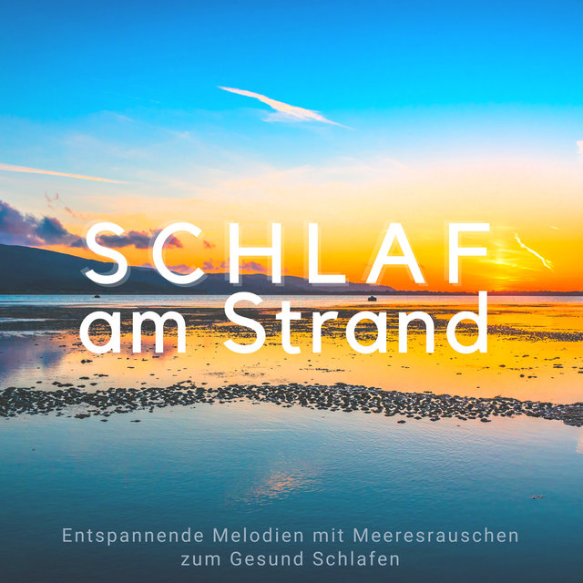 Schlaf am Strand: Entspannende Melodien mit Meeresrauschen zum Gesund Schlafen