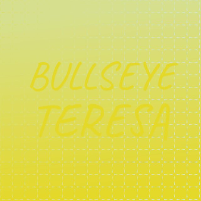 Bullseye Teresa