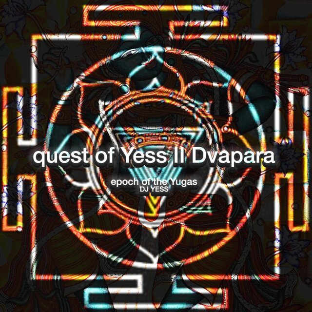 quest of Yess II Dvapara - epoch of the Yugas