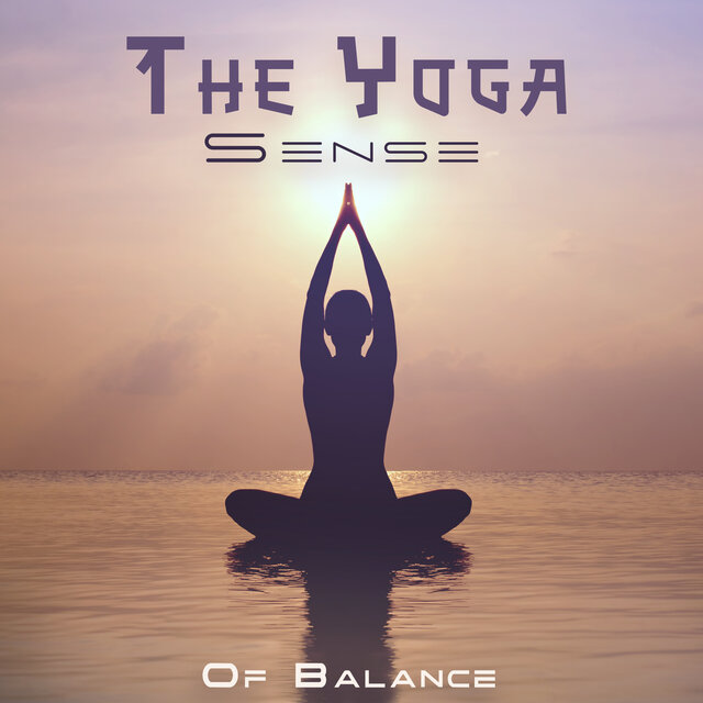 The Yoga Sense Of Balance: Relaxing Sounds For Meditation And Relax