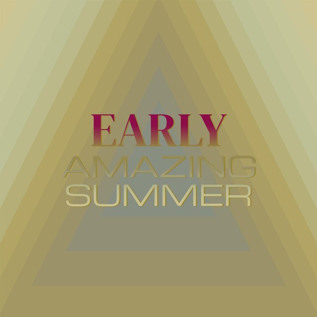 Early Amazing Summer