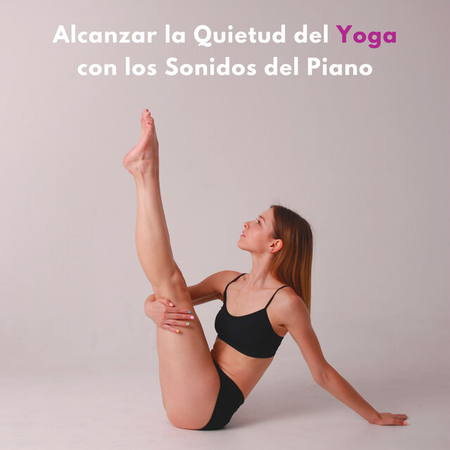Alcanzar La Quietud Del Yoga Con Los Sonidos Del Piano