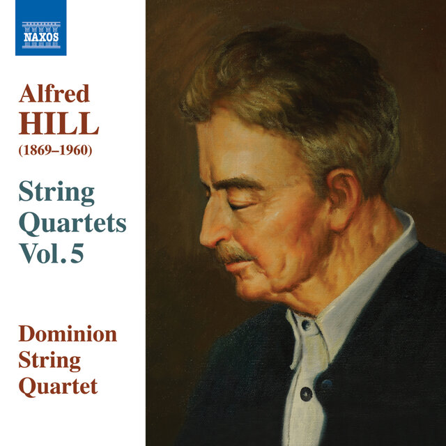 Alfred Hill: String Quartets, Vol. 5