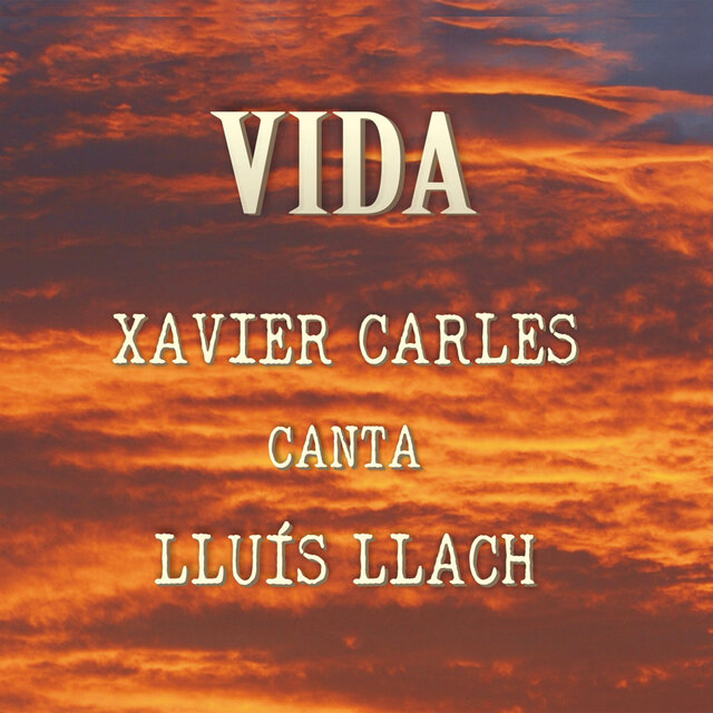 Vida - Xavier Carles canta Lluís Llach