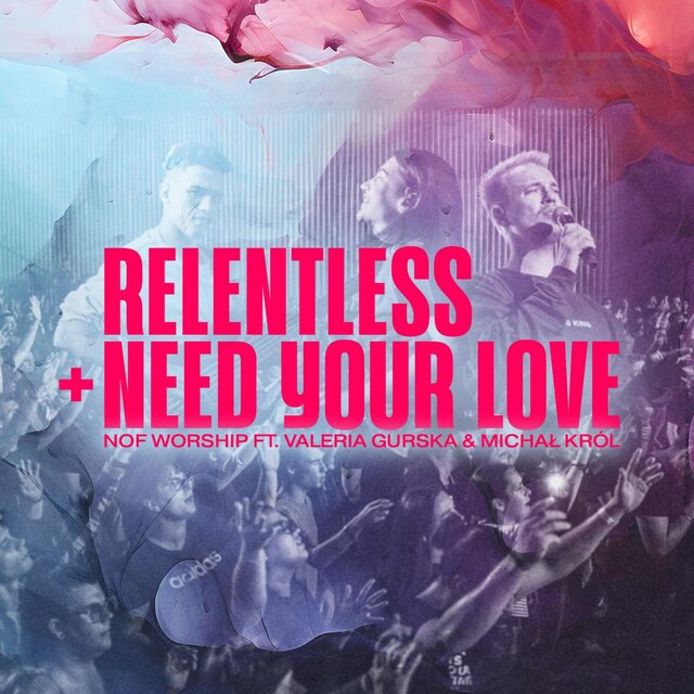 Relentless + Need Your Love