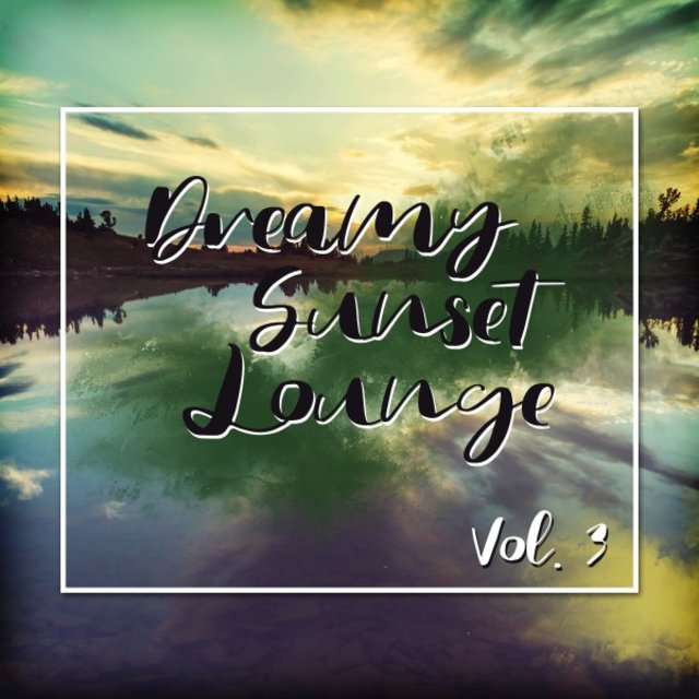 Dreamy Sunset Lounge, Vol. 3