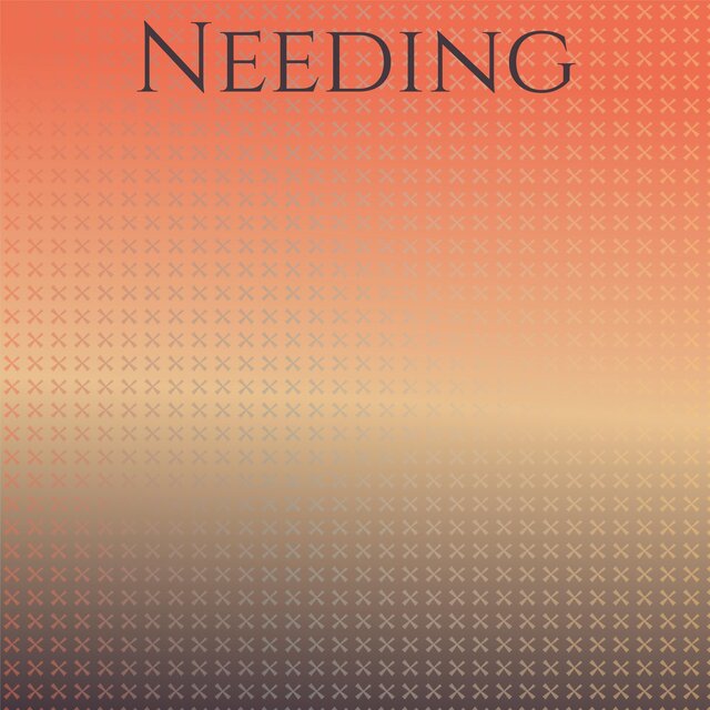 Needing