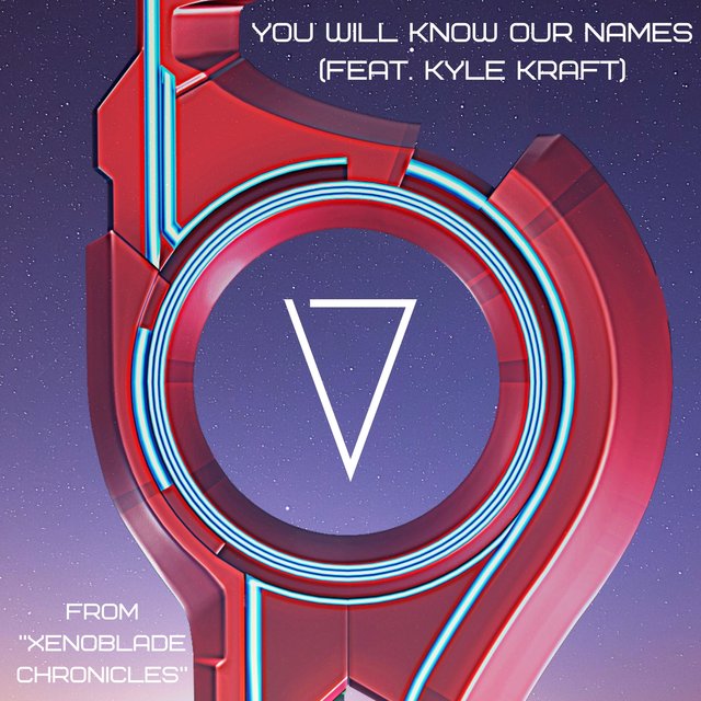 You Will Know Our Names (From "Xenoblade Chronicles") [feat. Kyle Kraft]