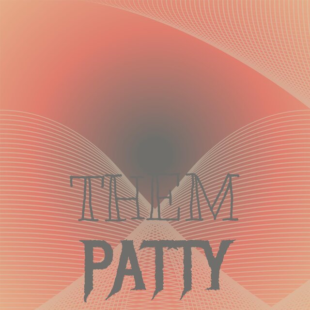 Them Patty