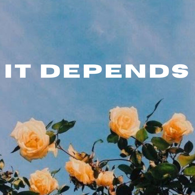 It Depends