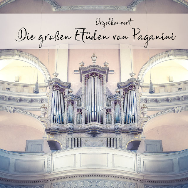 Orgelkonzert: Die Großen Etüden Von Paganini