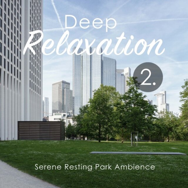Deep Relaxation: Serene Resting Park Ambience 2