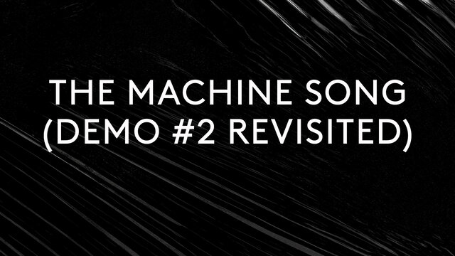 The Machine Song (Demo #2, Revisited - Lyric Video)