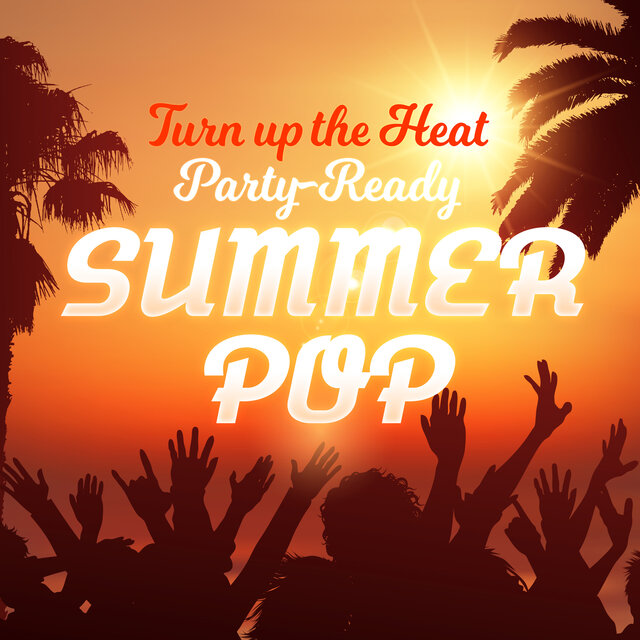 Turn up the Heat - Party-Ready Summer Pop