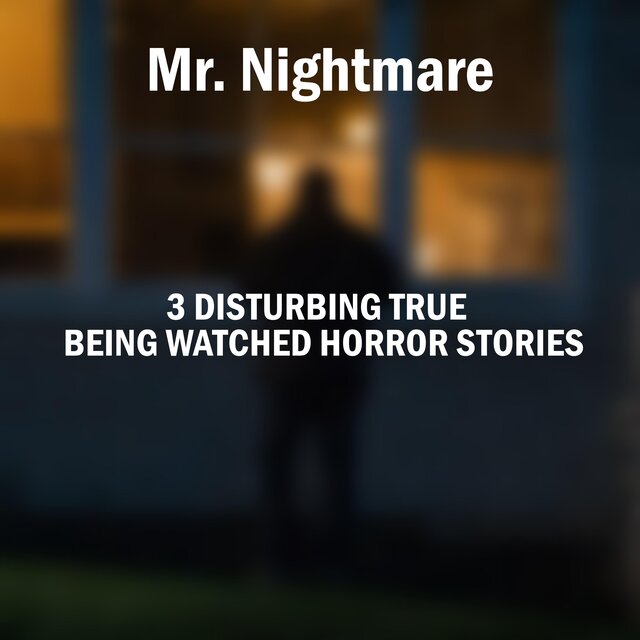 3 Disturbing True Being Watched Horror Stories