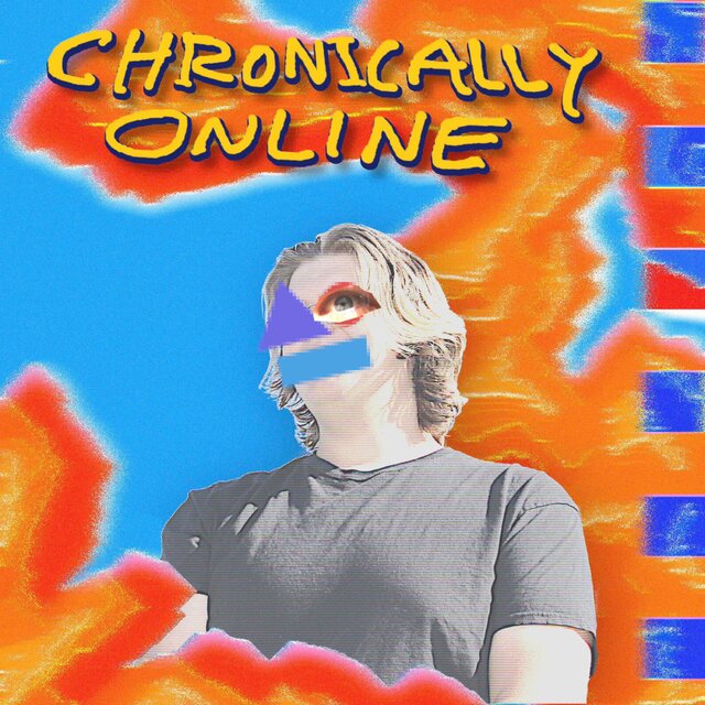 Chronically Online