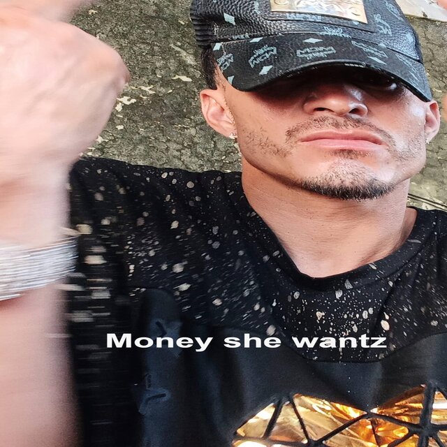 Money she wantz