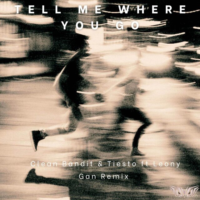 Tell me where you go (Gan Remix)