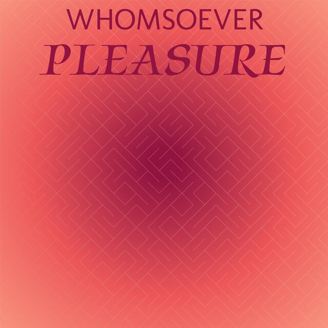 Whomsoever Pleasure