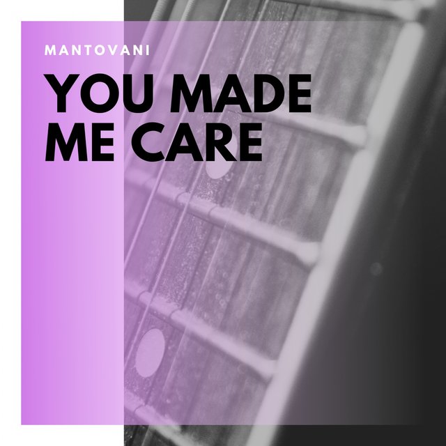 You Made Me Care