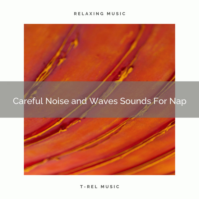 Careful Noise and Waves Sounds For Nap