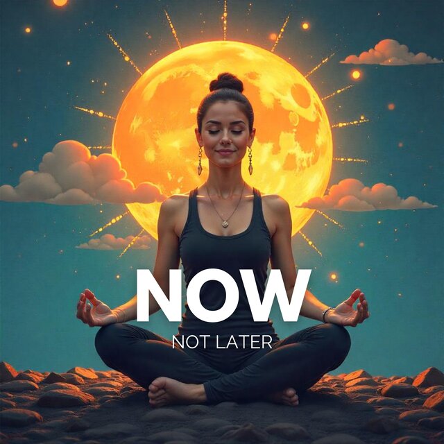 Now, Not Later: Meditate in the Moment