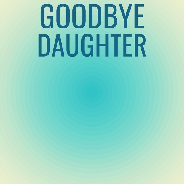 Goodbye Daughter