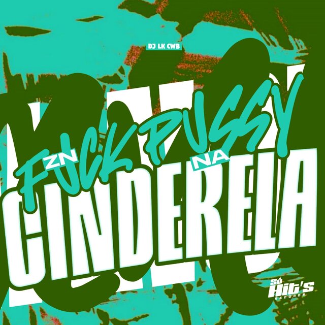 ZN Fuck Pussy na Cinderela