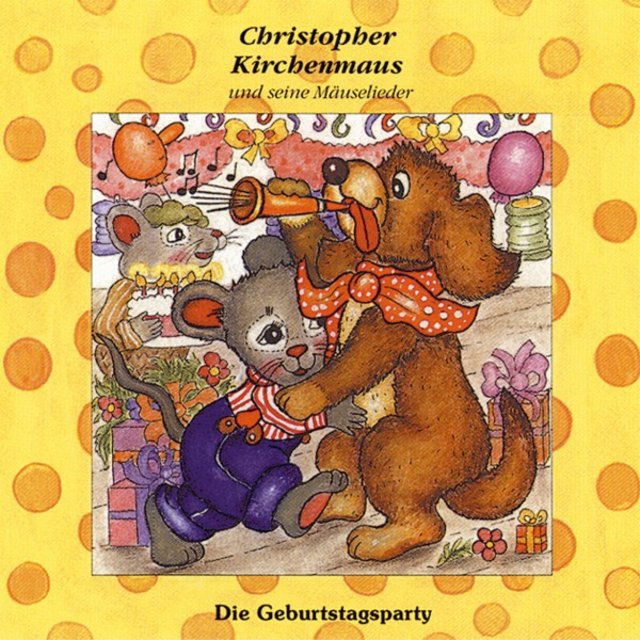 Die Geburtstagsparty (Christopher Kirchenmaus und seine Mäuselieder 16) [Kinder-Hörspiel]