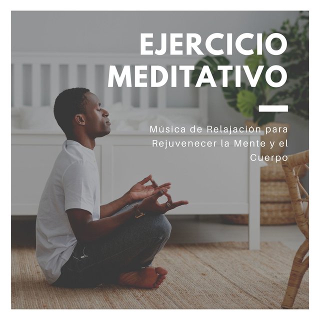Ejercicio Meditativo: Música de Relajación para Rejuvenecer la Mente y el Cuerpo
