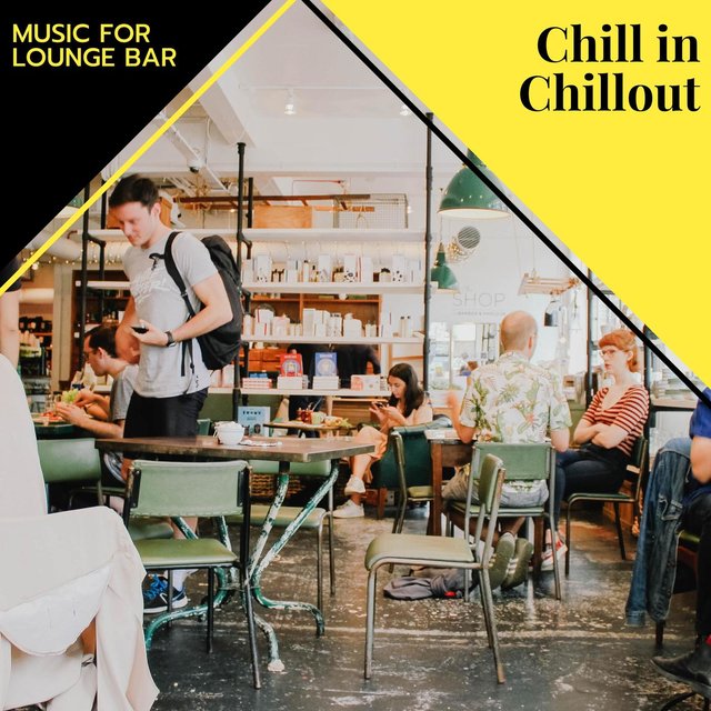 Chill In Chillout - Music For Lounge Bar
