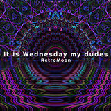 It Is Wednesday My Dudes