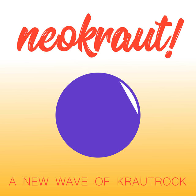 Neokraut! A New Wave of Krautrock