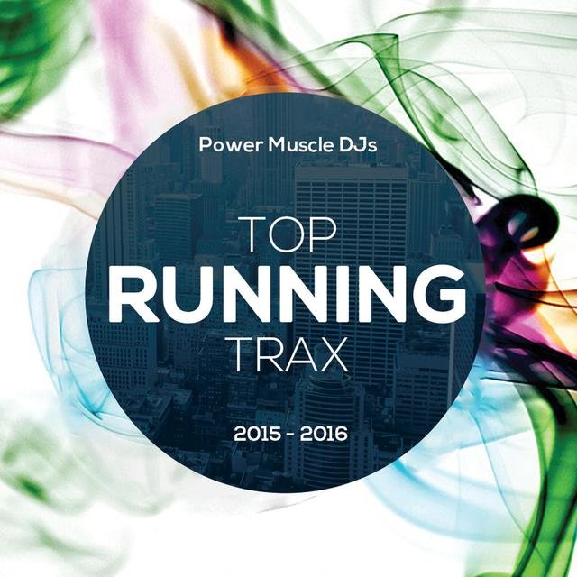 Top Runnin Trax  2015-2016 (Top EDM Music for Running, Fitness, Workout and Hard Training)