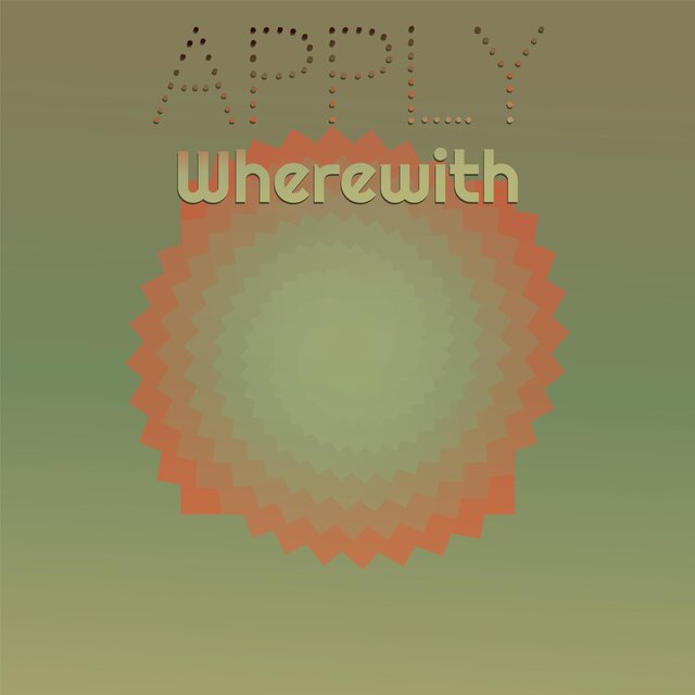 Apply Wherewith