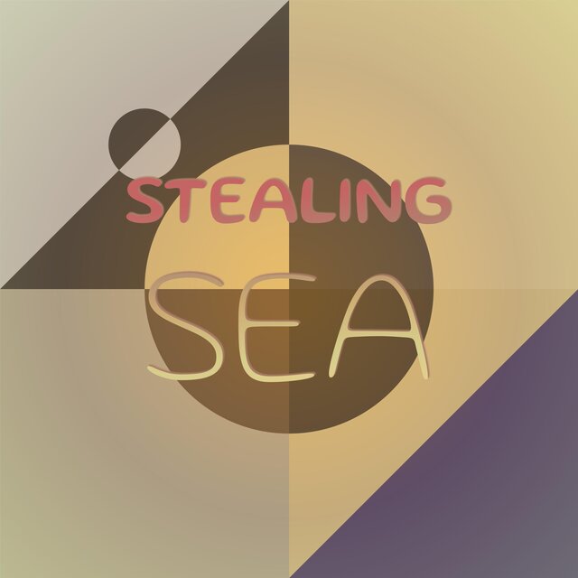 Stealing Sea