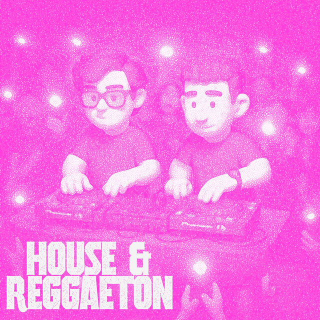HOUSE & REGGAETON