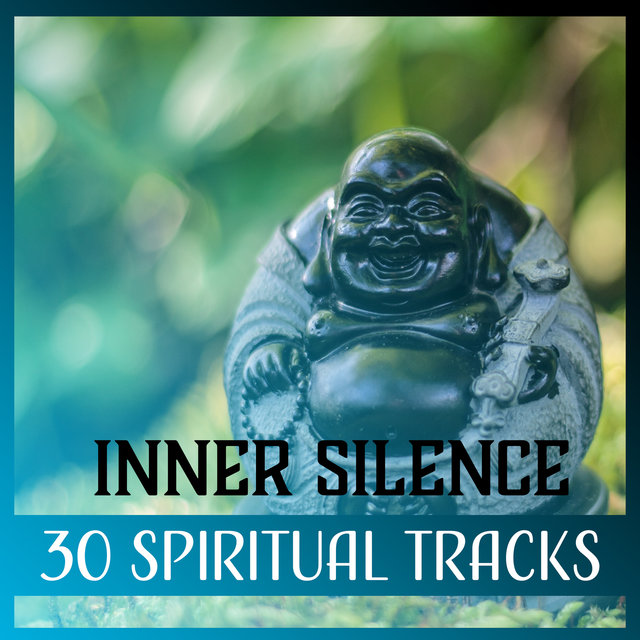 Inner Silence: 30 Spiritual Tracks to Deepen Your Yoga & Meditation Practice, Calm Music Therapy and Healing