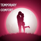 Temporary comfort