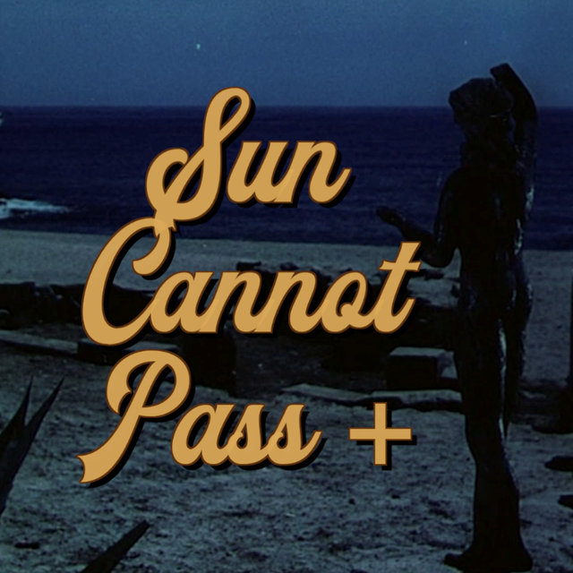 Sun Cannot Pass+