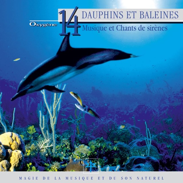 Oxygène 14 : Dauphins et baleines (Musique et chants de sirène)