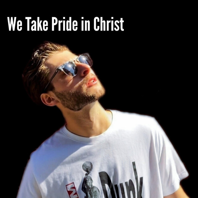 We Take Pride in Christ