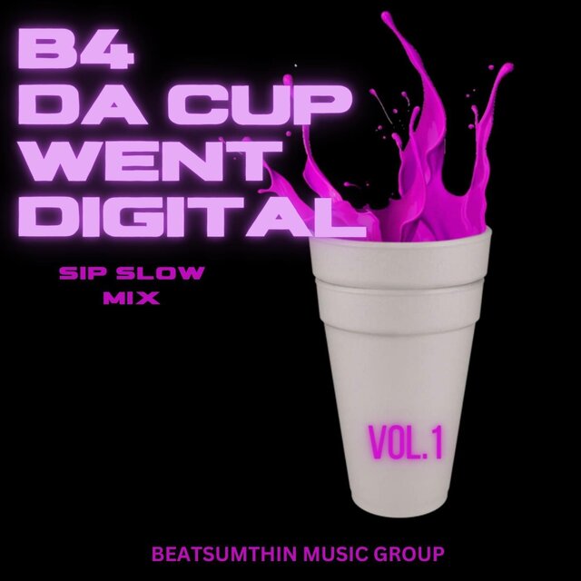 B4 da Cup Went Digital (Sip Slow Mix)
