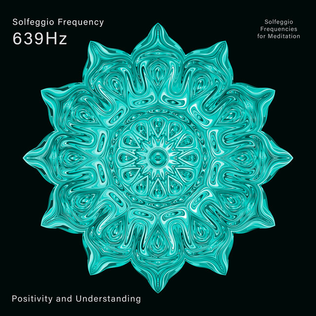 639 Hz Positivity, Communication and Understanding