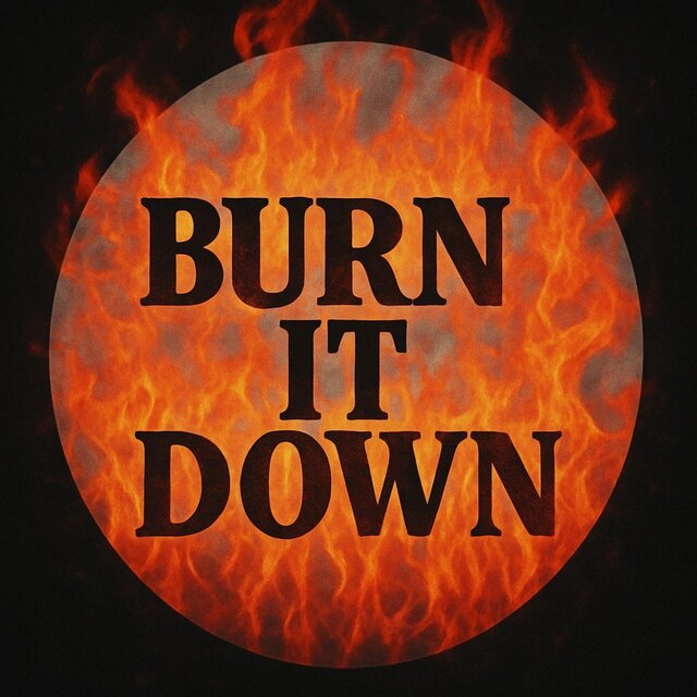 burn it down