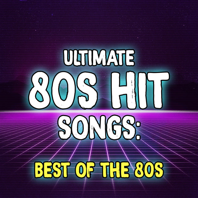 Ultimate 80s Hit Songs: The Best of the 80s