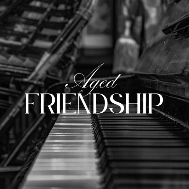 Aged Friendship